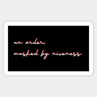 An order, masked by niceness Magnet